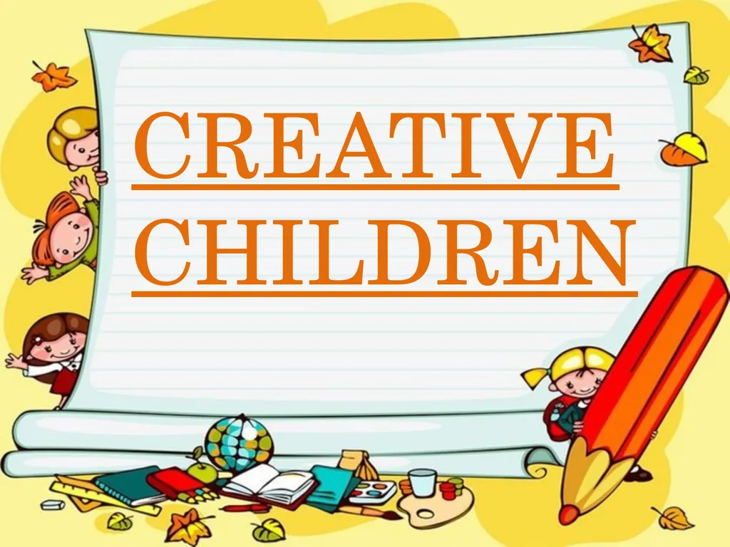 CREATIVE CHILDREN INTRODUCTION OF CREATIVITY - slide 1 of 18