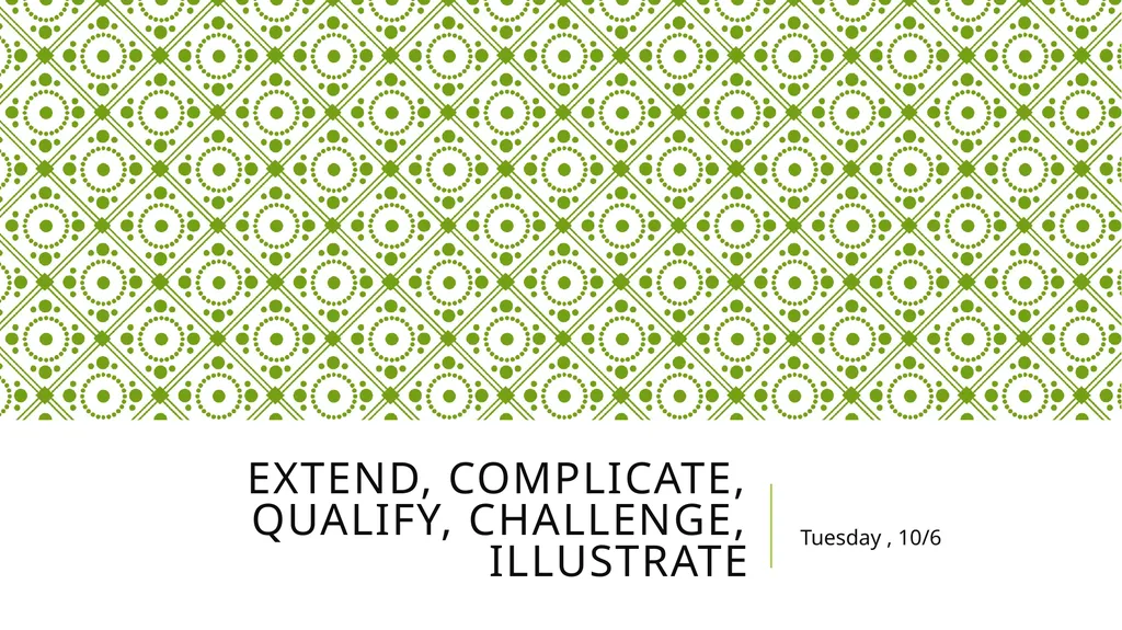 Extend, Complicate, Qualify, Challenge, Illustrate - slide 1 of 29