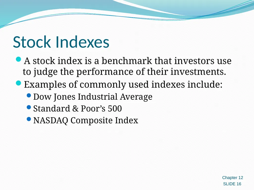 Investing in Stocks 12.1 Evaluating Stocks 12.2 - slide 16 of 49