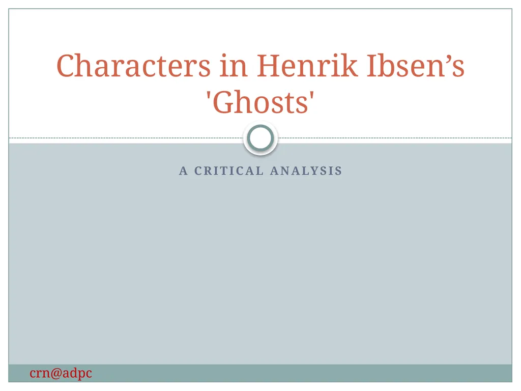 A Critical Analysis Characters in Henrik Ibsen’s - slide 1 of 8