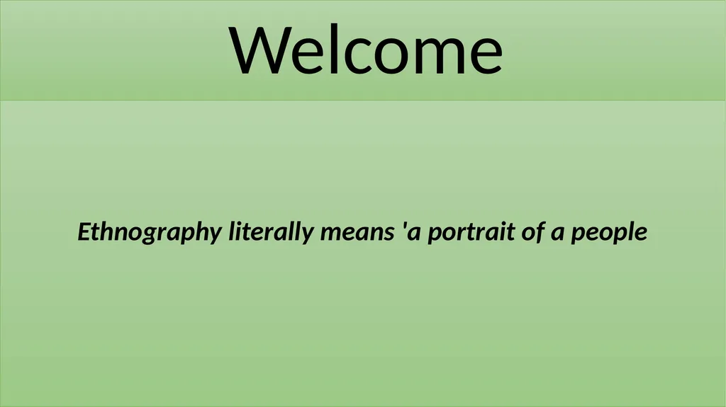 Ethnography literally means 'a portrait of a - slide 1 of 21