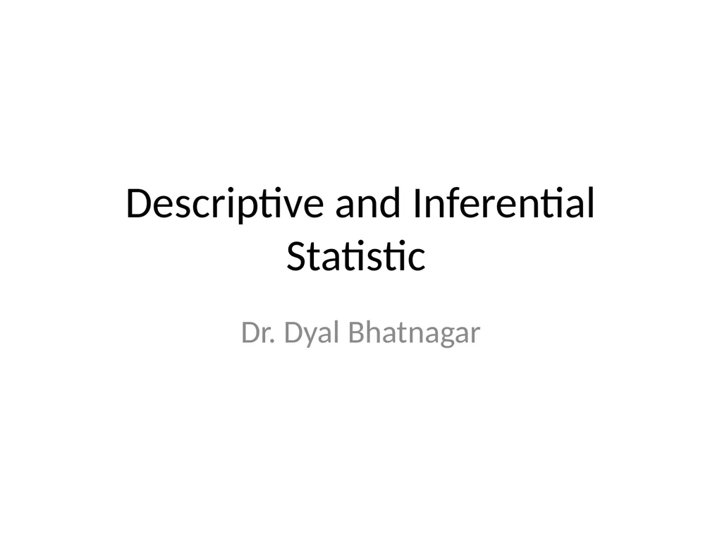 Descriptive and Inferential Statistic Dr. Dyal - slide 1 of 19