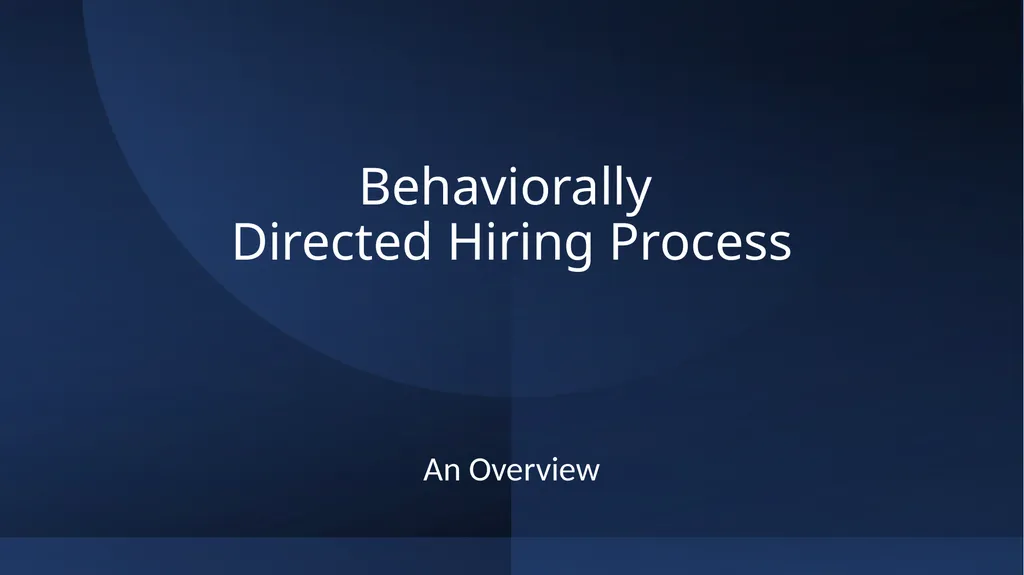 Behaviorally Directed Hiring Process An Overview - slide 1 of 8