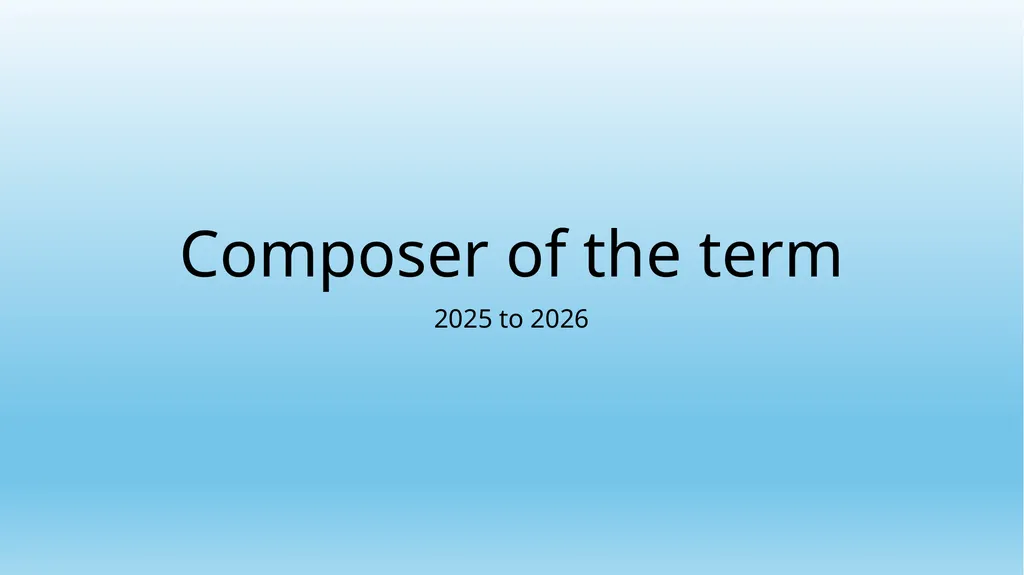 Composer of the term 2025 to 2026 Composers of the - slide 1 of 8