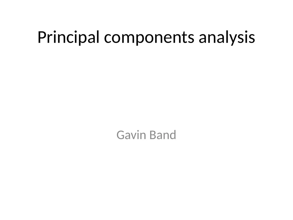 Principal components analysis Gavin Band Why do - slide 1 of 20