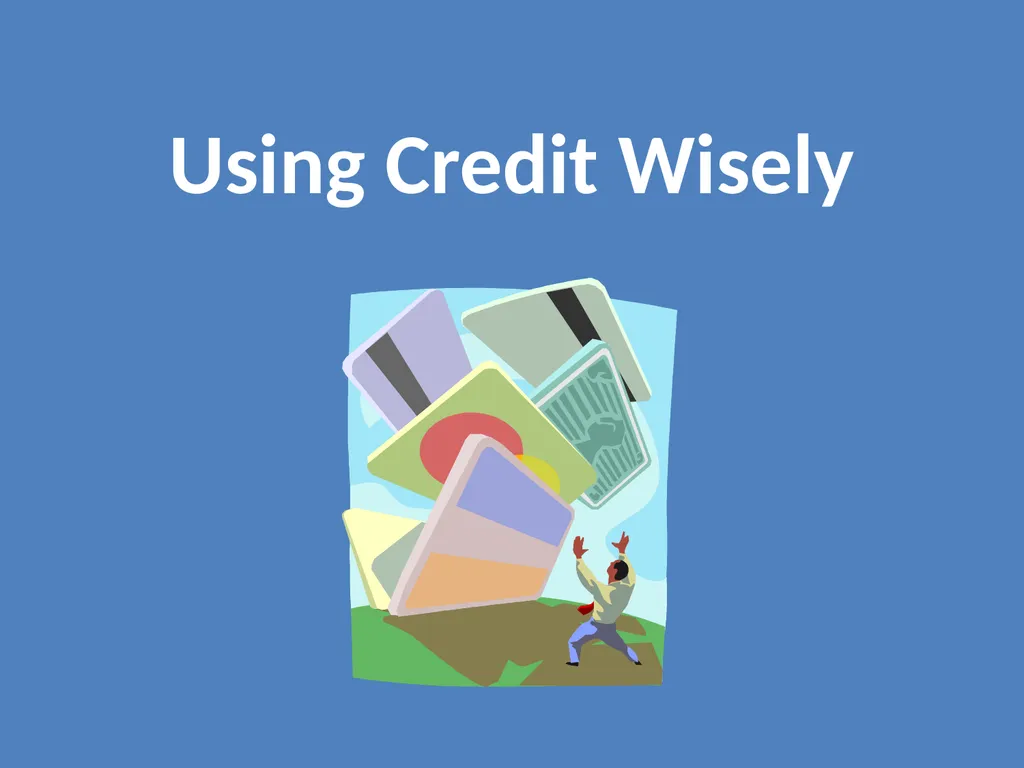 Using Credit Wisely Definition of Credit - slide 1 of 12