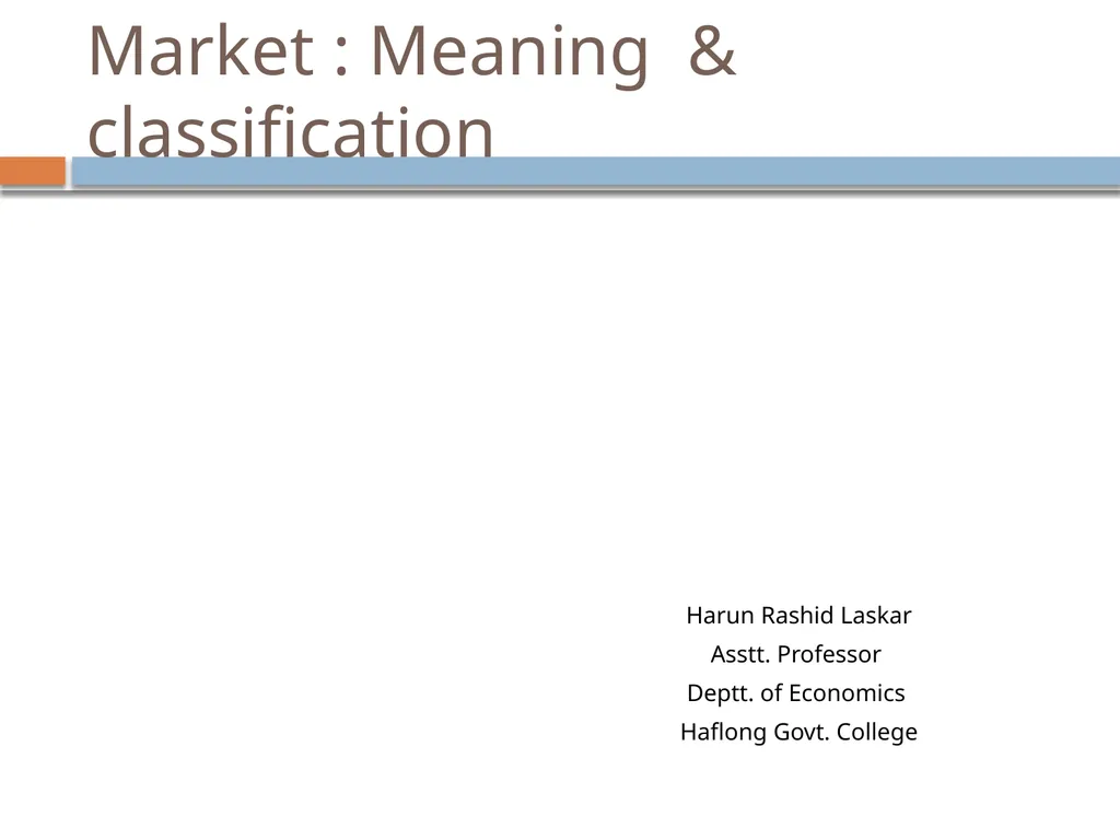 Market : Meaning & classification Harun Rashid - slide 1 of 8