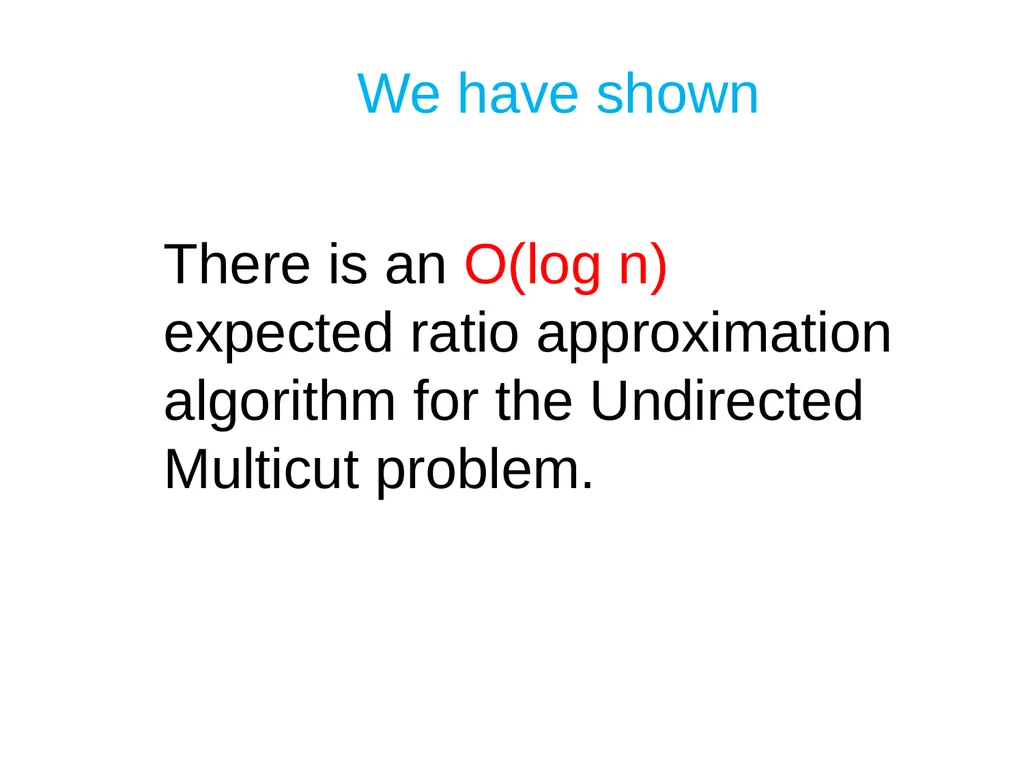Approximating the undirected Multicut problem A - slide 27 of 28