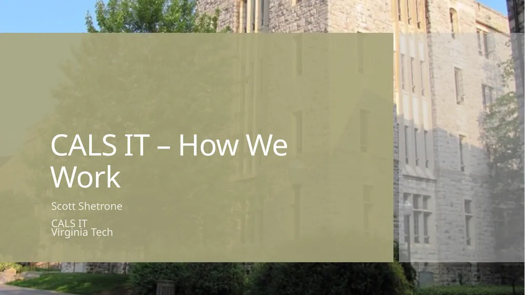 CALS IT – How We Work Scott Shetrone CALS IT - slide 1 of 11