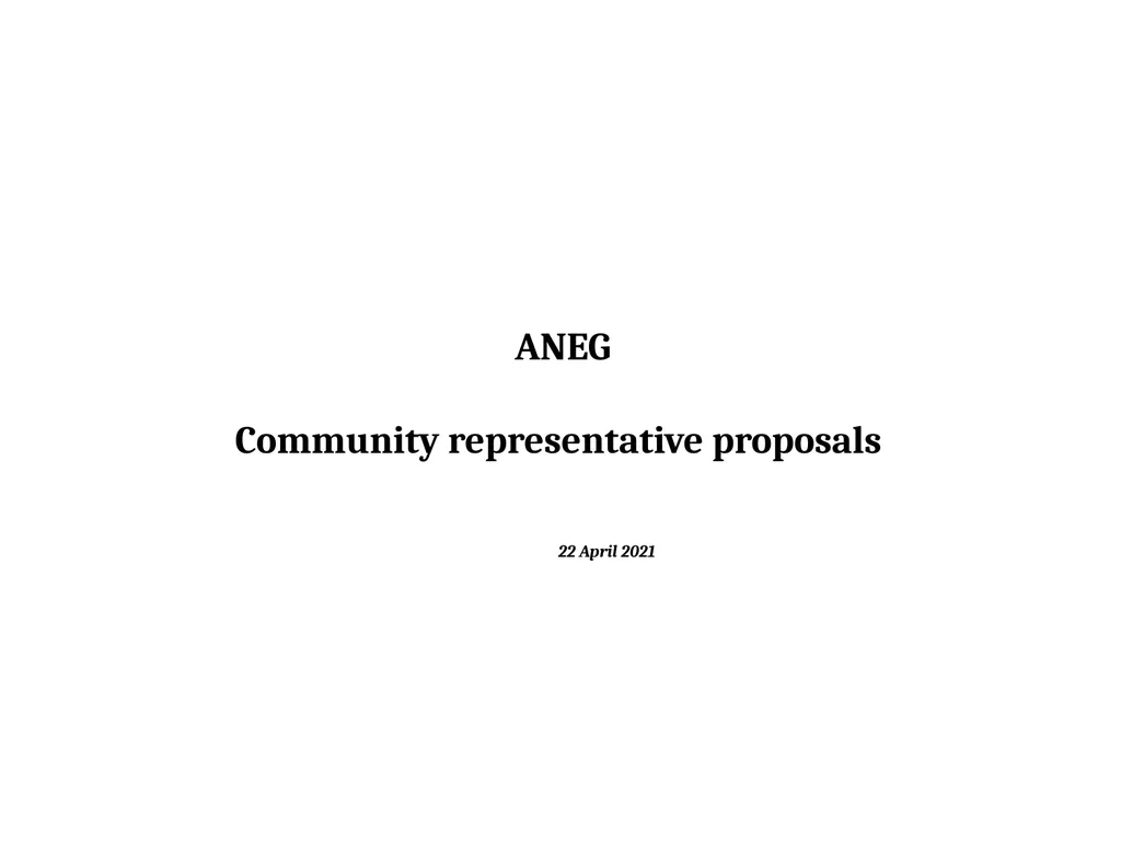 ANEG Community representative proposals 22 April - slide 1 of 5