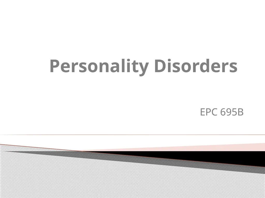 Personality Disorders EPC 695B All humans have - slide 1 of 46