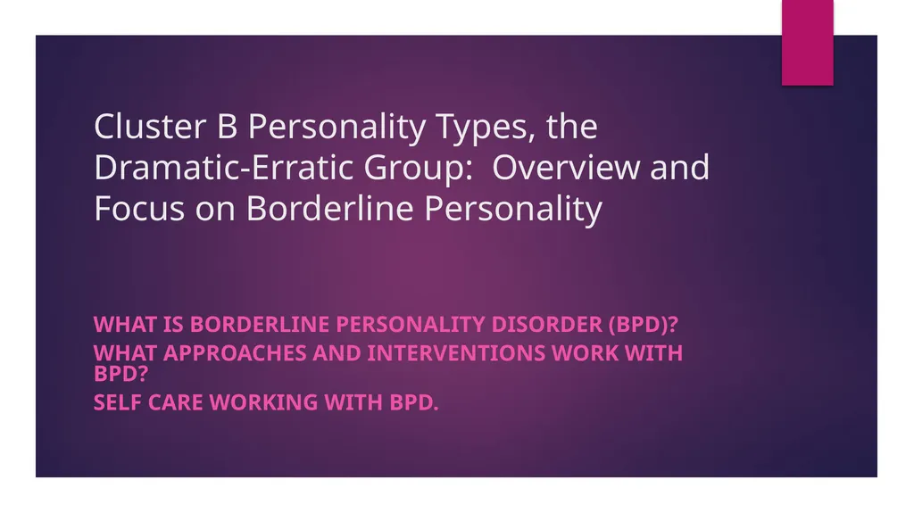 Cluster B Personality Types, the Dramatic-Erratic - slide 1 of 24