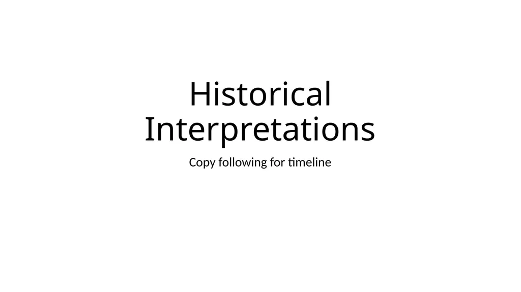 Historical Interpretations Copy following for - slide 1 of 9