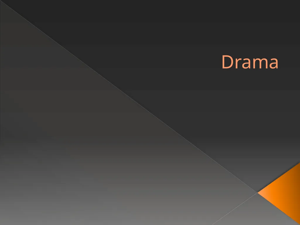 Drama What is Drama Drama or play is designed to - slide 1 of 11