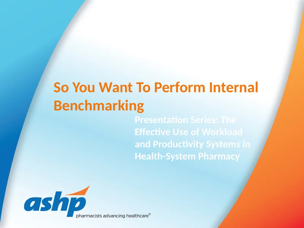 So You Want To Perform Internal Benchmarking - slide 1 of 25