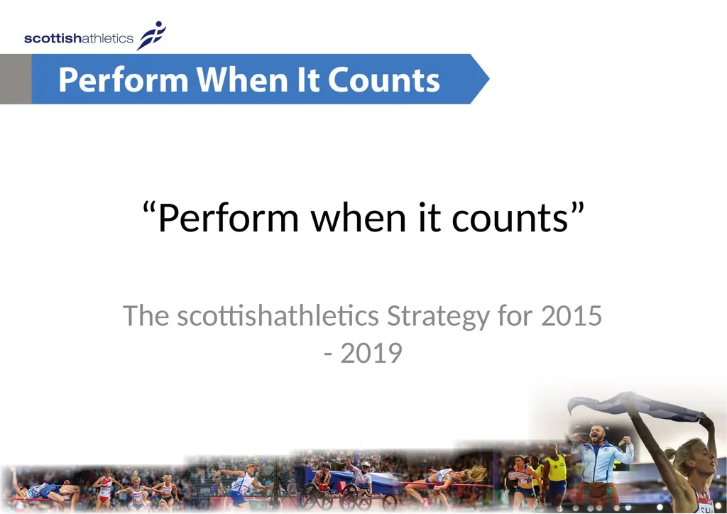 “Perform when it counts” The scottishathletics - slide 1 of 5