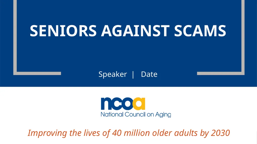 Seniors Against scams Speaker | Date Improving the - slide 1 of 26
