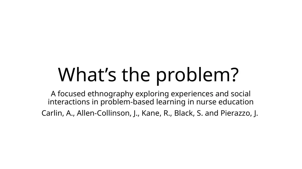 What’s the problem? A focused ethnography - slide 1 of 5