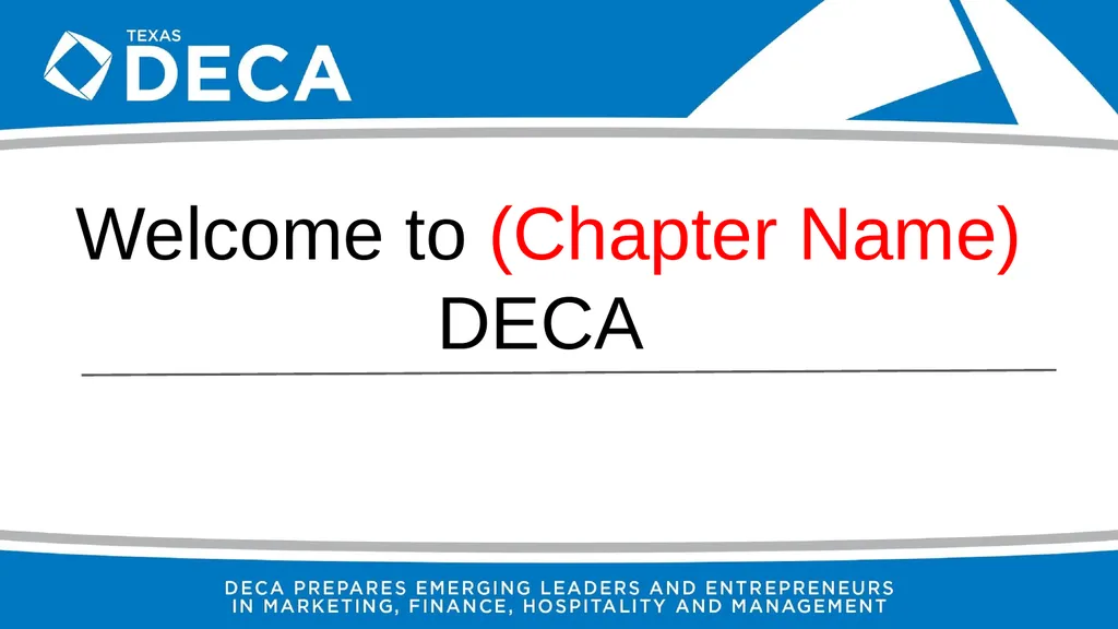 Welcome to (Chapter Name) DECA What is DECA? DECA - slide 1 of 7