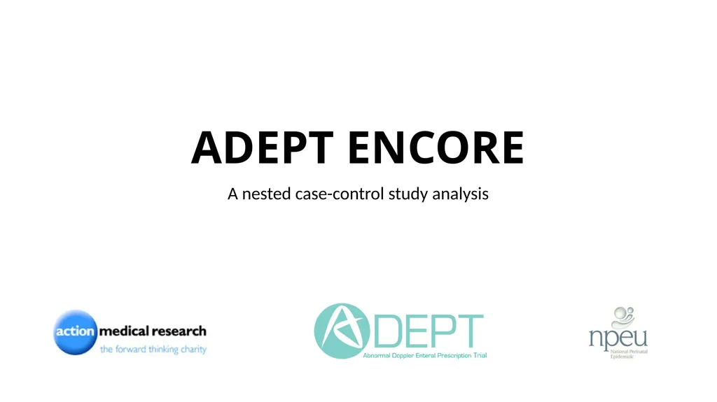 ADEPT ENCORE A nested case-control study analysis - slide 1 of 21