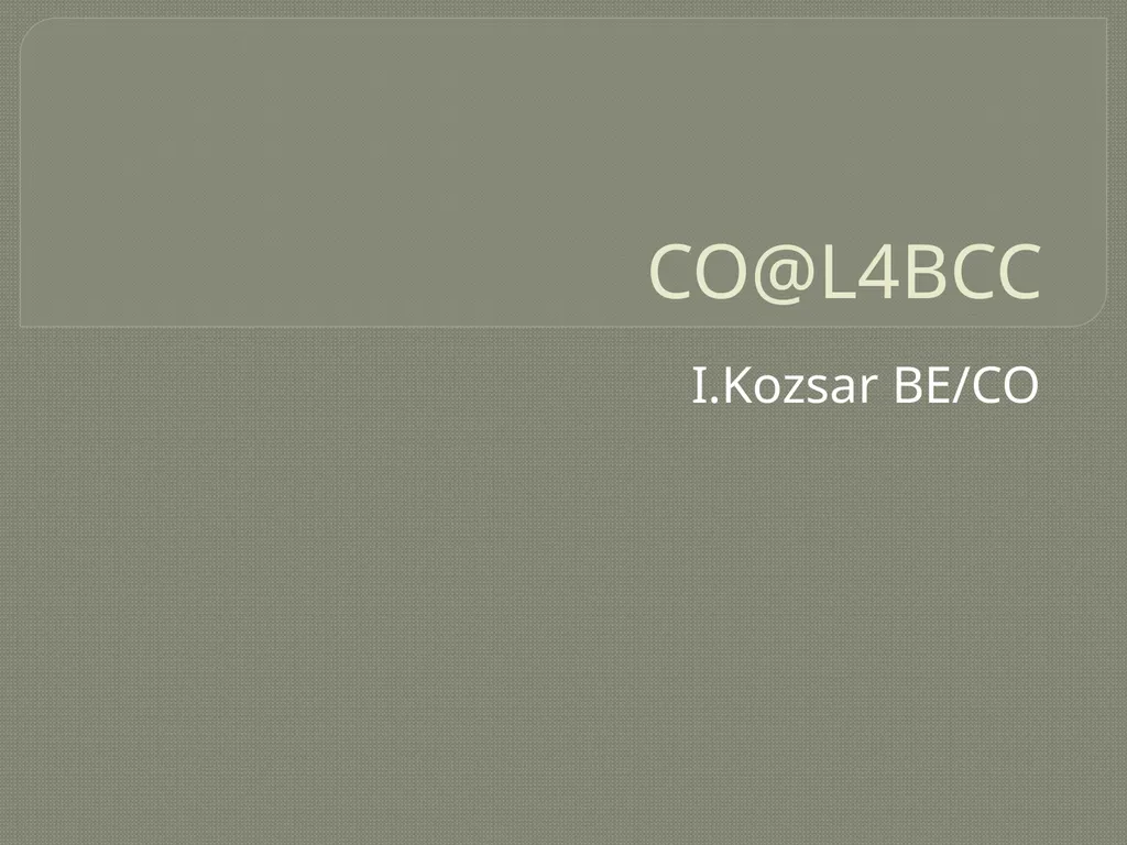 CO@L4BCC I.Kozsar BE/CO Overview Control System - slide 1 of 17
