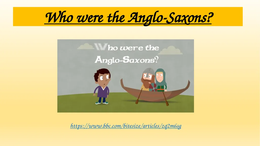 Anglo-Saxons WALT: understand who the Anglo-Saxons - slide 7 of 8