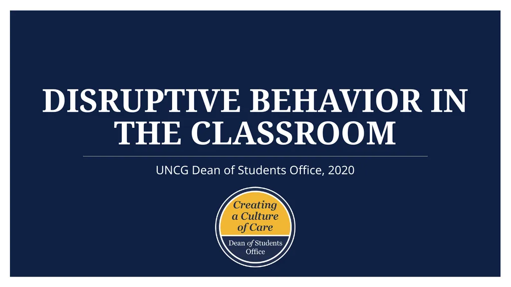 Disruptive Behavior in the Classroom UNCG Dean of - slide 1 of 10