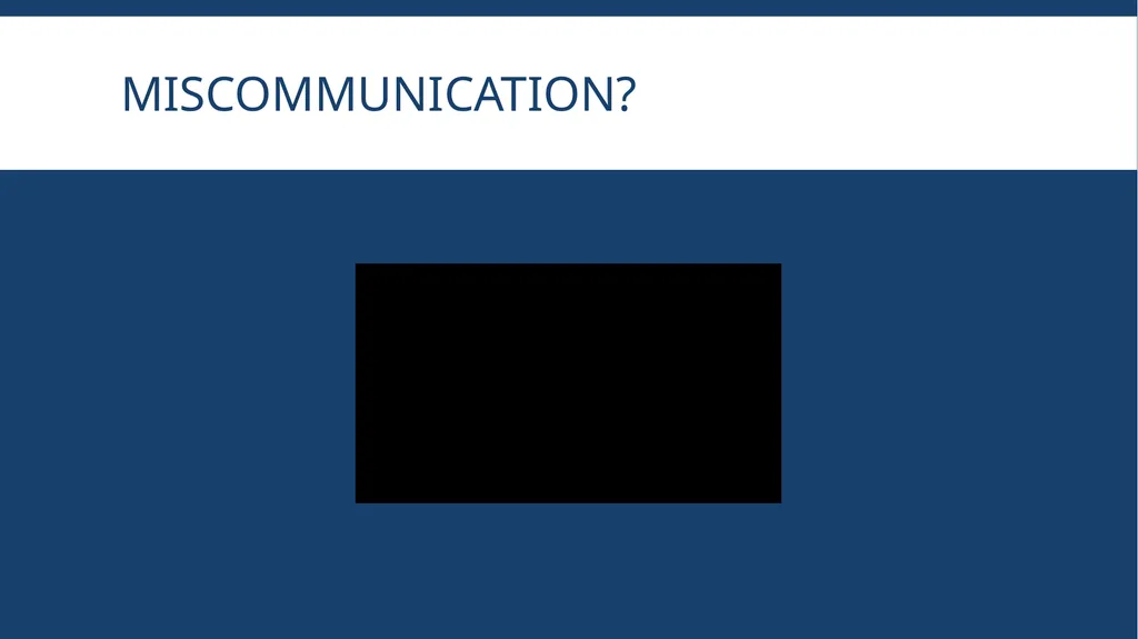 Communication (or Not) Using Your Communication - slide 13 of 22