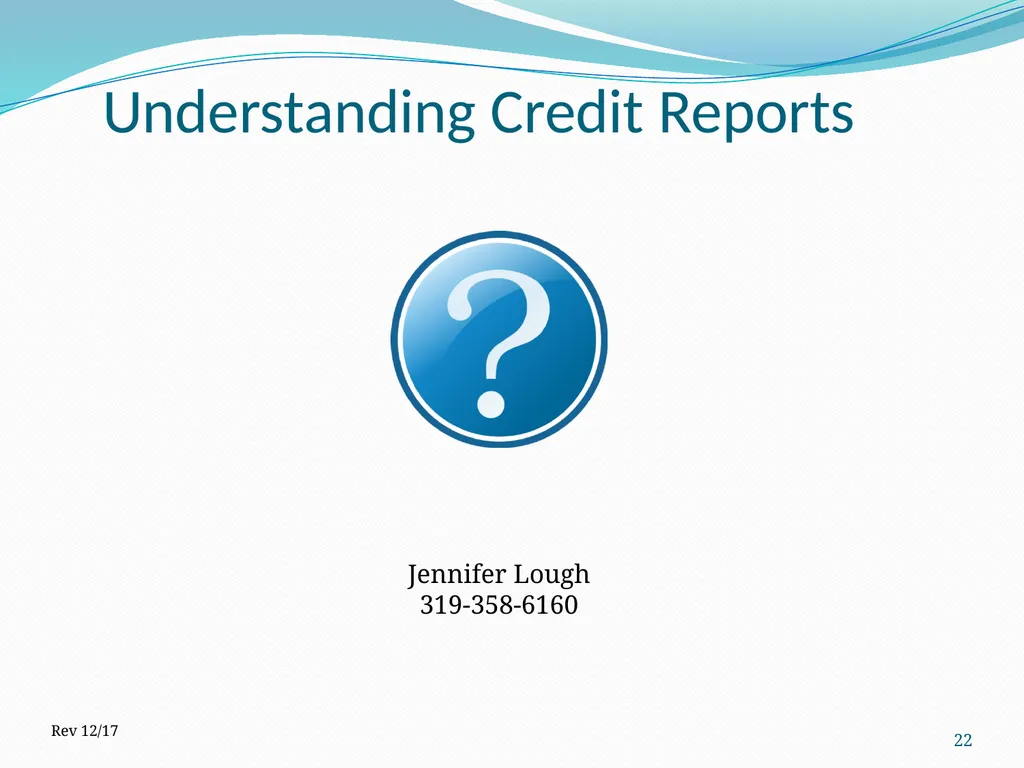 Understanding Credit Reports 1 2017 How is it - slide 22 of 22
