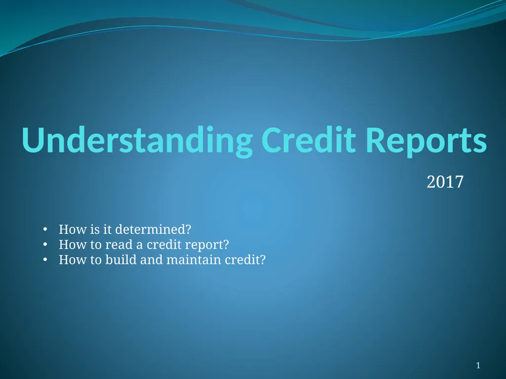 Understanding Credit Reports 1 2017 How is it
