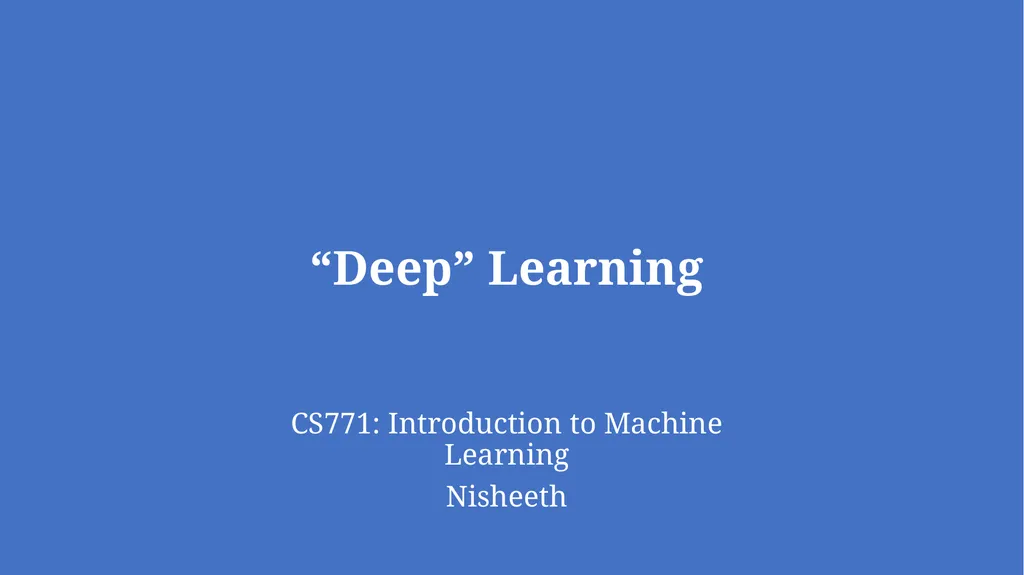 “Deep” Learning CS771: Introduction to Machine - slide 1 of 16