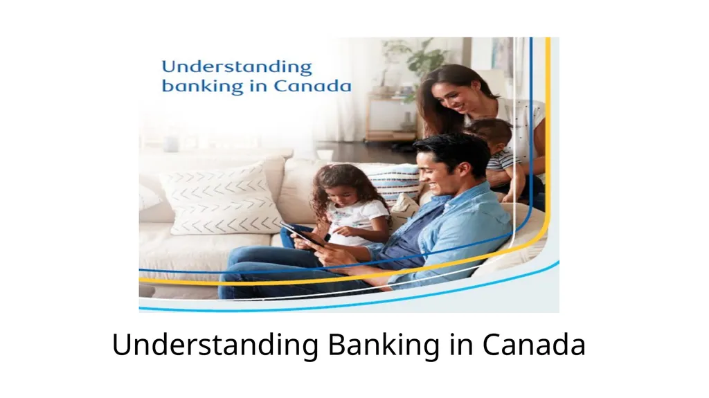 Understanding Banking in Canada Part 1: Getting - slide 1 of 6