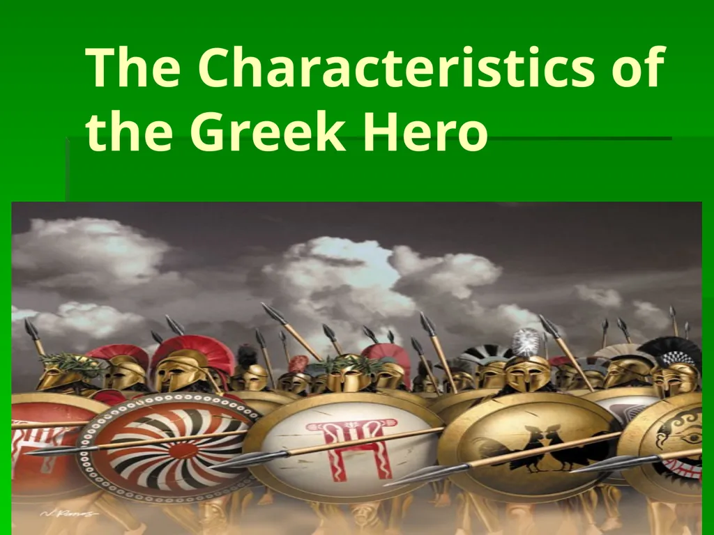 The Characteristics of the Greek Hero When we - slide 1 of 13