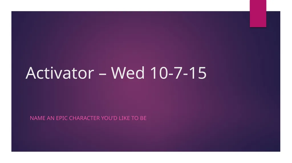 Activator – Wed 10-7-15 Name an epic character - slide 1 of 9