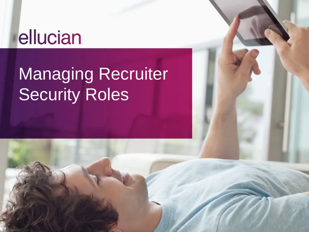 Managing Recruiter Security Roles Objectives - slide 1 of 37