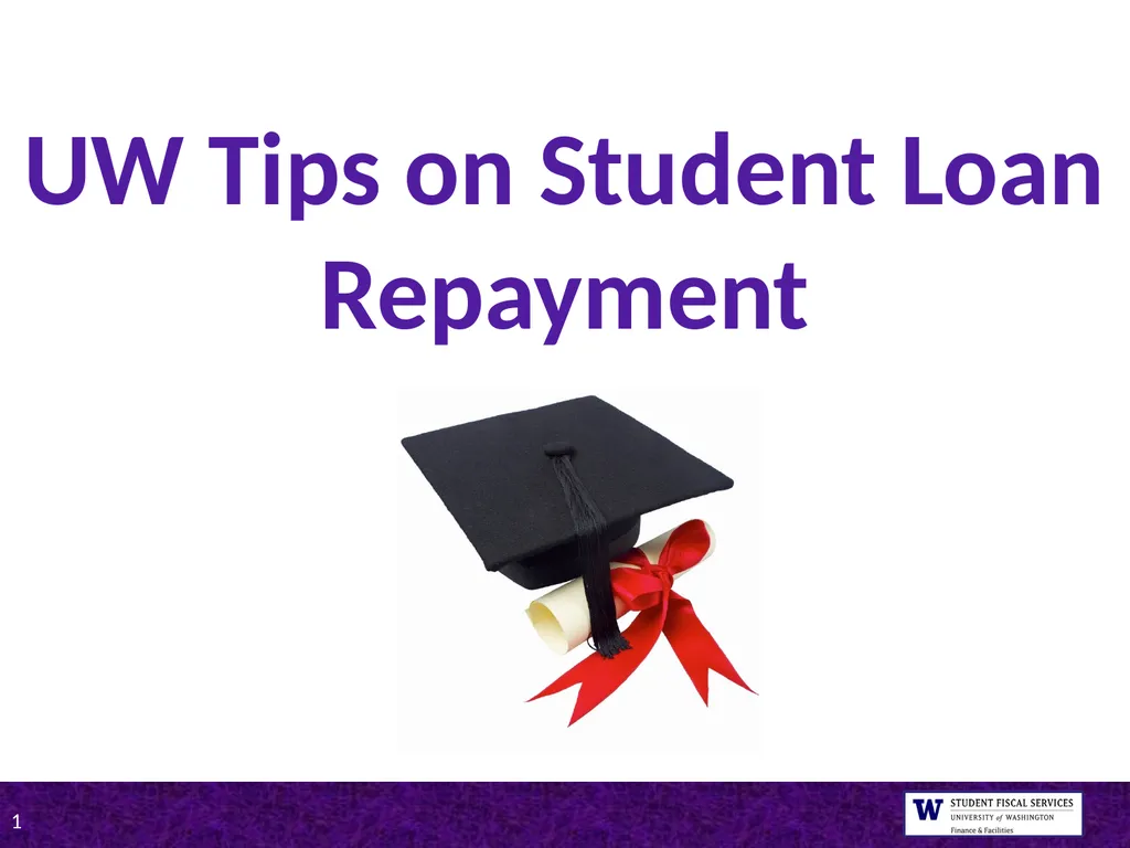 UW Tips on Student Loan Repayment Presented by - slide 1 of 22