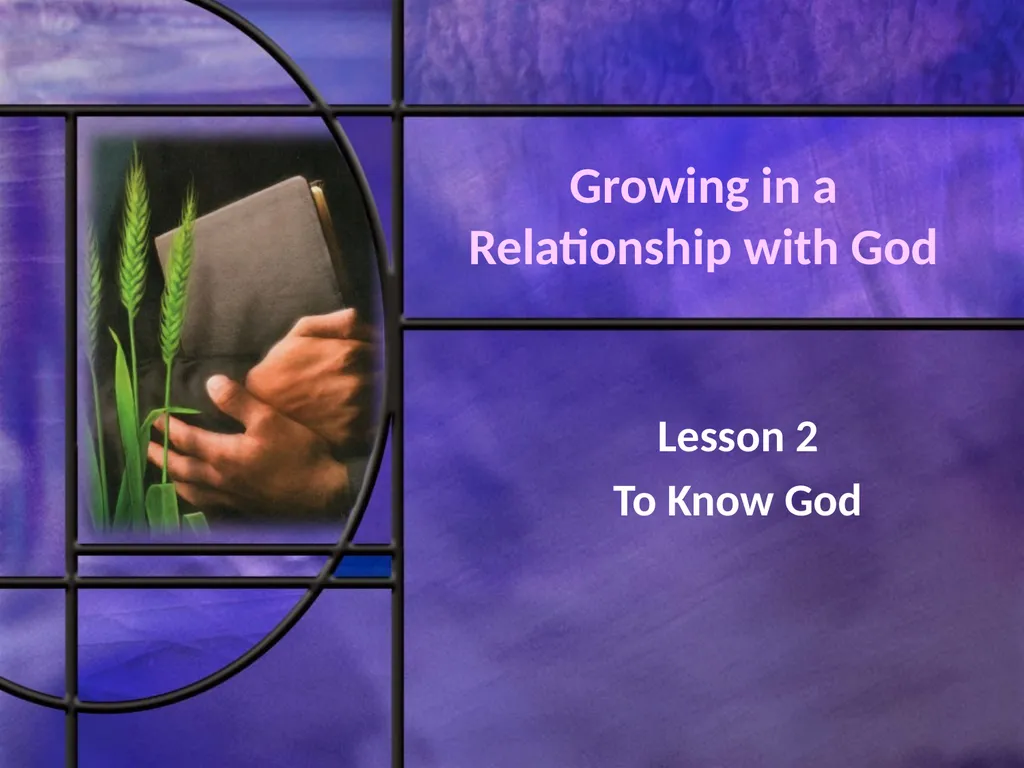 Growing in a Relationship with God Lesson 2 To - slide 1 of 21