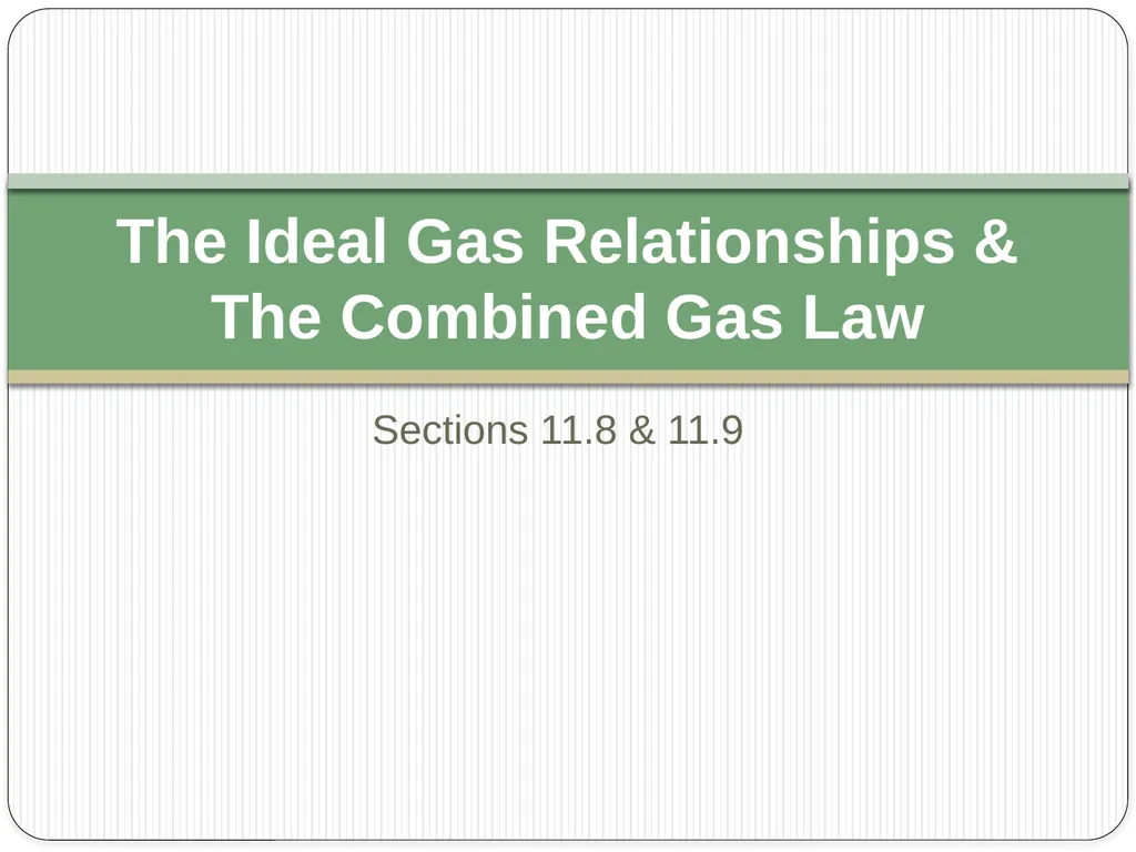 Sections 11.8 & 11.9 The Ideal Gas Relationships & - slide 1 of 24