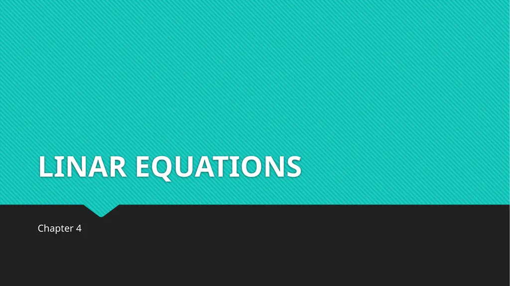 LINAR EQUATIONS Chapter 4 HOMOGENEOUS LINEAR - slide 1 of 12