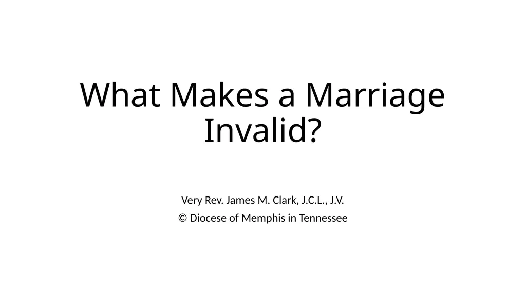 What Makes a Marriage Invalid? Very Rev. James M. - slide 1 of 50