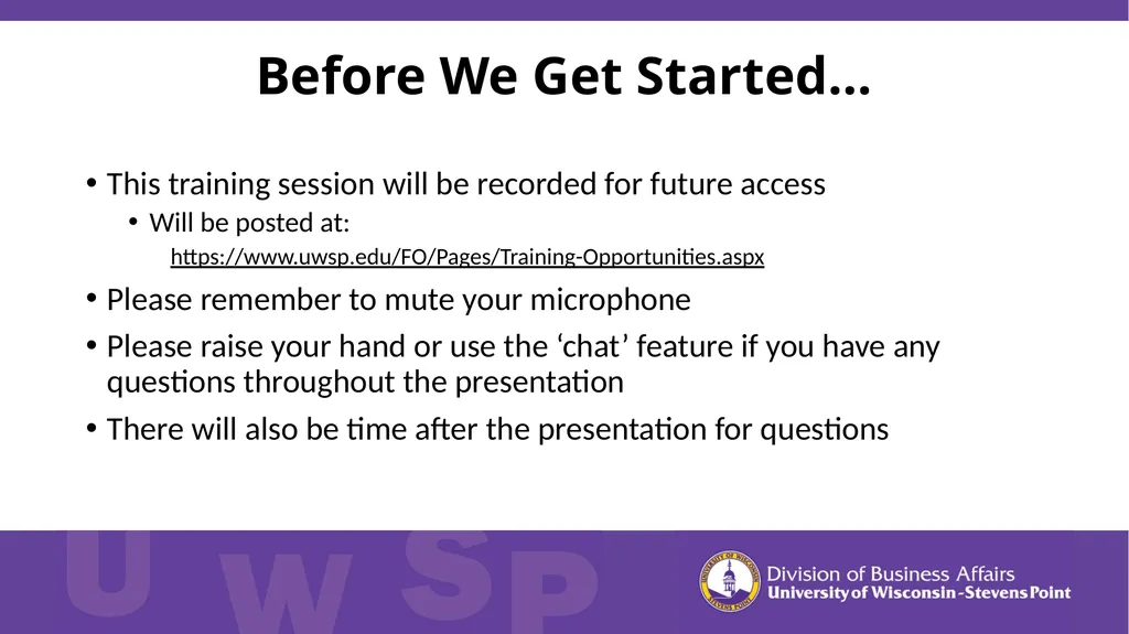 Before We Get Started… This training session will - slide 2 of 21