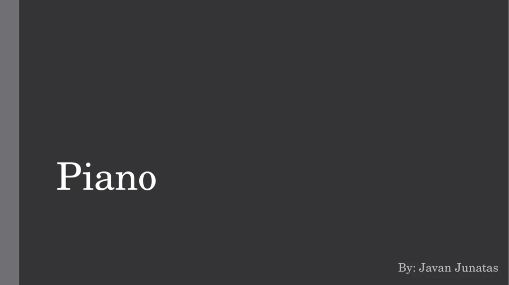 Piano By: Javan Junatas Introduction The topic I - slide 1 of 6