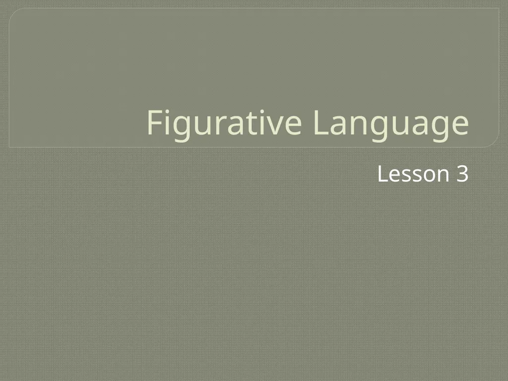Figurative Language Lesson 3 Definition Figurative - slide 1 of 49
