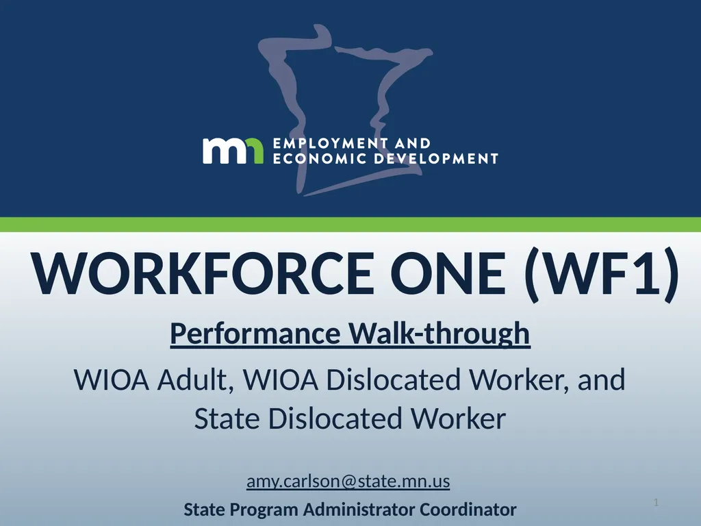 WORKFORCE ONE (WF1) Performance Walk-through WIOA - slide 1 of 42