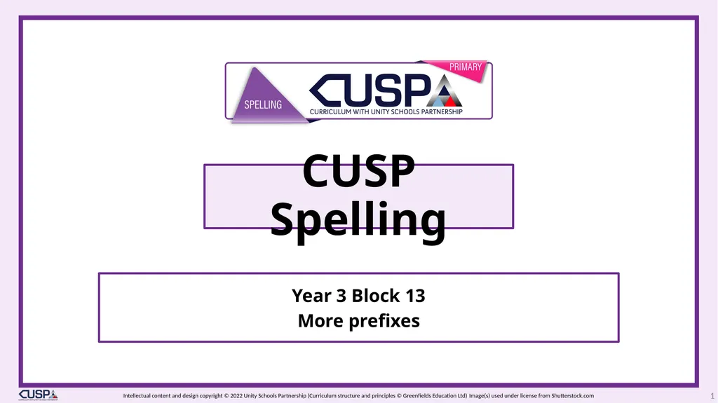 CUSP Spelling Year 3 Block 13 More prefixes 1 2 - slide 1 of 33