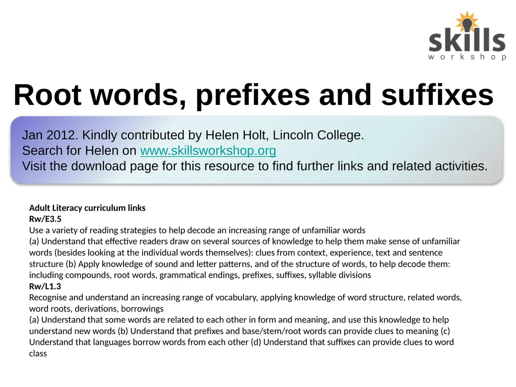 Root words, prefixes and suffixes Jan 2012. Kindly - slide 1 of 12