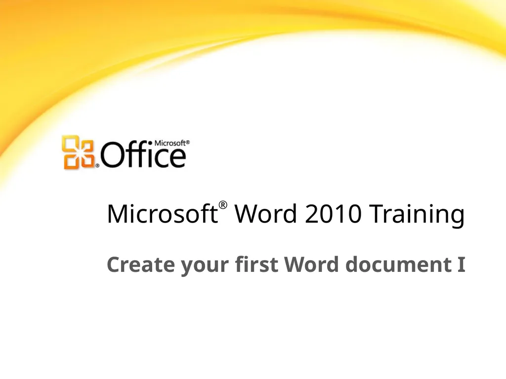 Microsoft® Word 2010 Training Create your first - slide 1 of 39