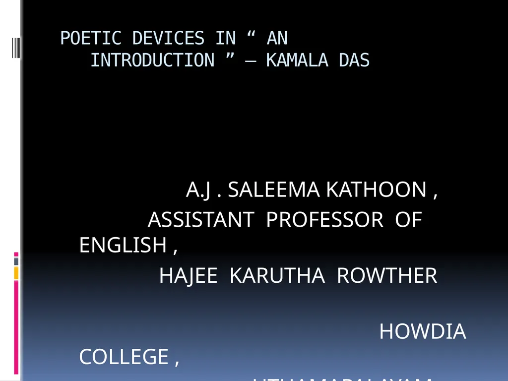 POETIC DEVICES IN “ AN INTRODUCTION ” – KAMALA DAS - slide 1 of 13