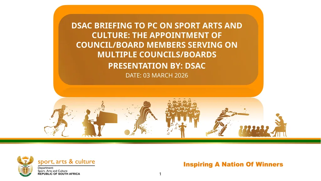 1 DSAC BRIEFING TO PC ON SPORT ARTS AND CULTURE: - slide 1 of 18