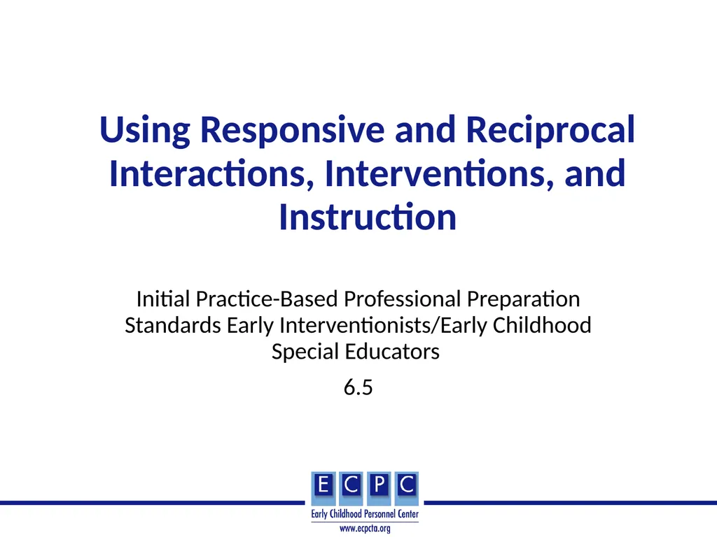 Using Responsive and Reciprocal Interactions, - slide 1 of 26